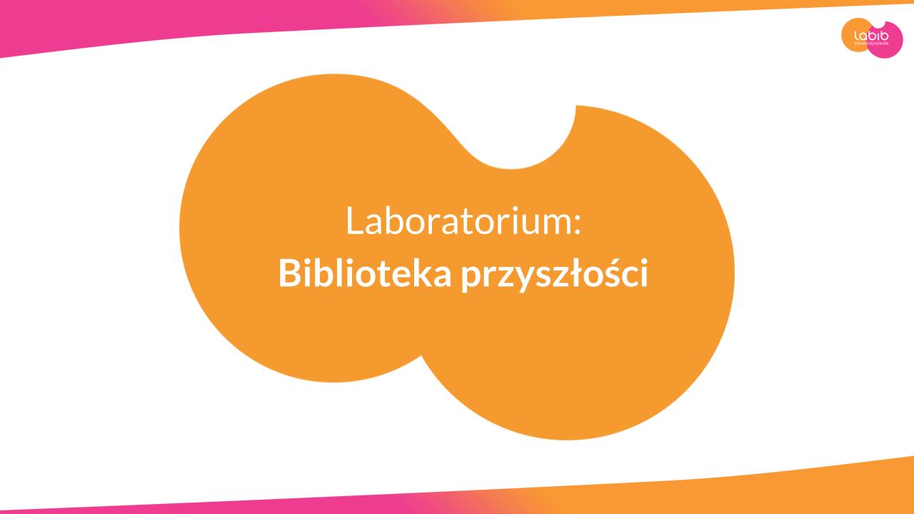 Laboratorium: Biblioteka przyszłości - zaproszenie do udziału w pilotażu