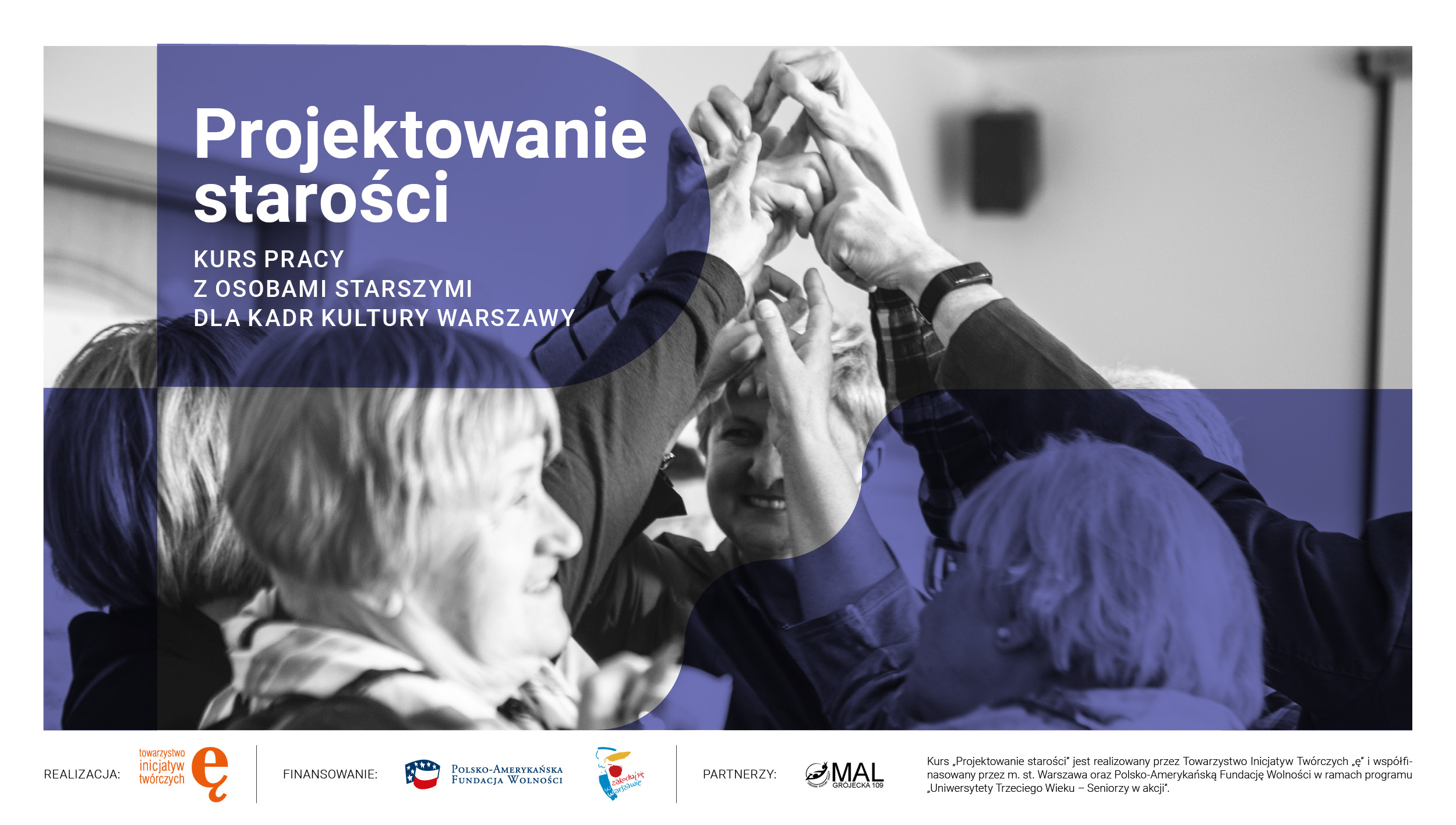 PROJEKTOWANIE STAROŚCI - KURS O PRACY Z OSOBAMI STARSZYMI DLA KADR KULTURY WARSZAWY