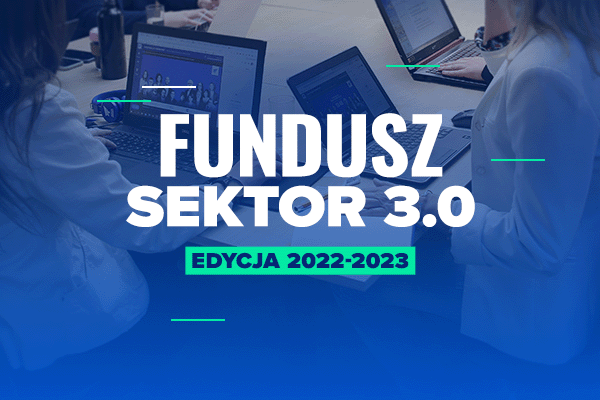 Zgłoś projekt #TechForGood do Funduszu Sektor 3.0