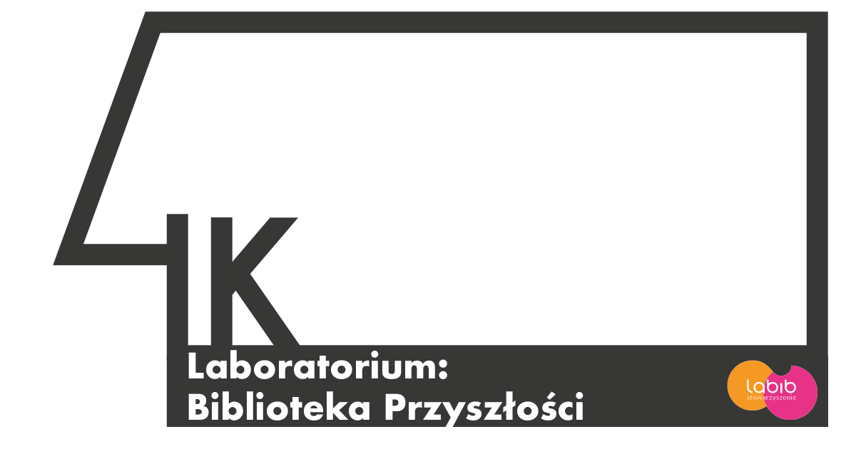 Rekrutacja do programu rozwojowego Laboratorium: Biblioteka przyszłości pod hasłem 4K w bibliotece