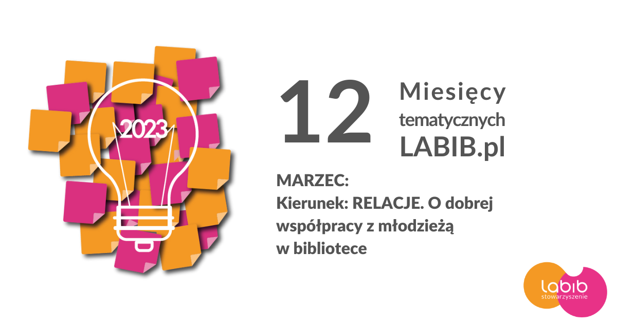 Kierunek: RELACJE. O dobrej współpracy z młodzieżą w bibliotece [nagranie webinarium + artykuł + prezentacja]